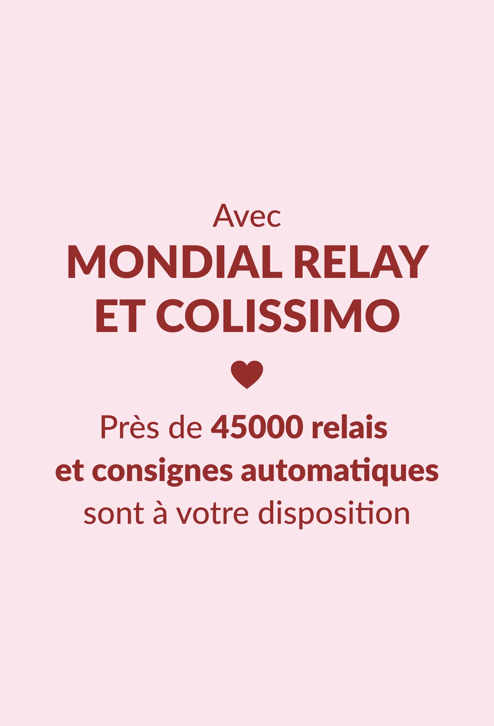 Plus de 45 000 relais et consignes sont à votre disposition pour vos livraisons