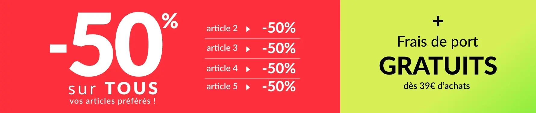 Profitez de -50% sur tous vos articles préférés