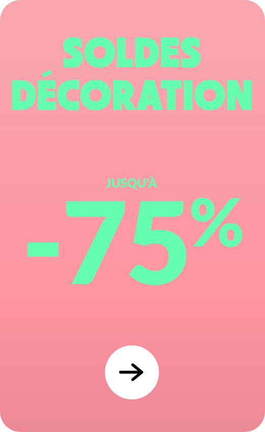 Soldes décoration jusqu'à -75%