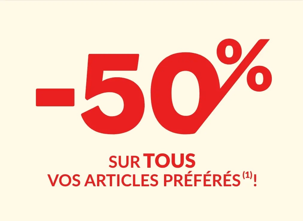 Profitez de -50% sur tous vos articles préférés !