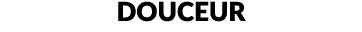 DOUCEUR