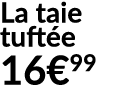 La taie tuft e 16€99