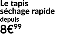Le tapis s chage rapide depuis 8€99