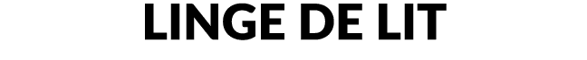 LINGE DE LIT