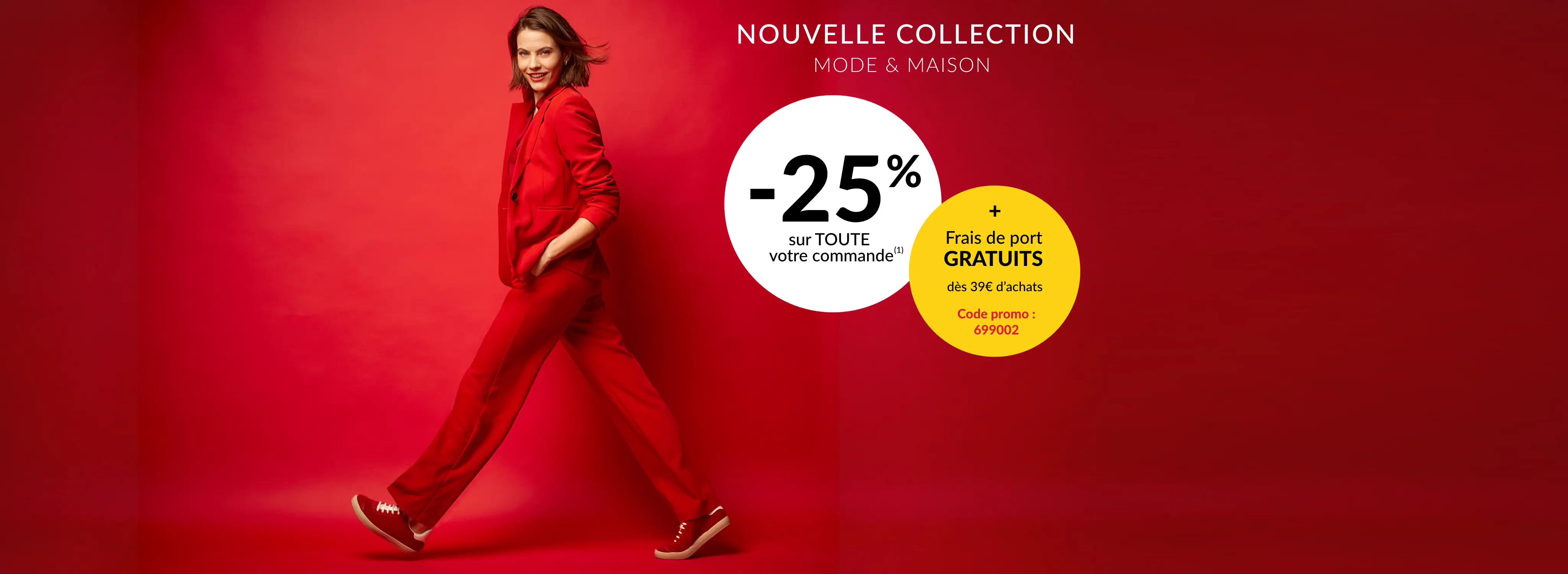 -25% sur toute votre commande dès 2 articles achetés et frais de ports offerts dès 39€ d'achats avec le code promo 699002