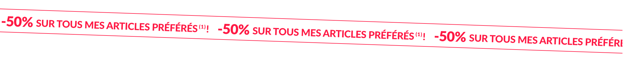 -50% SUR TOUS MES ARTICLES Préférés!