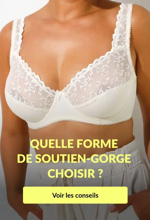 Comment bien choisir sa forme de soutien-gorge ?