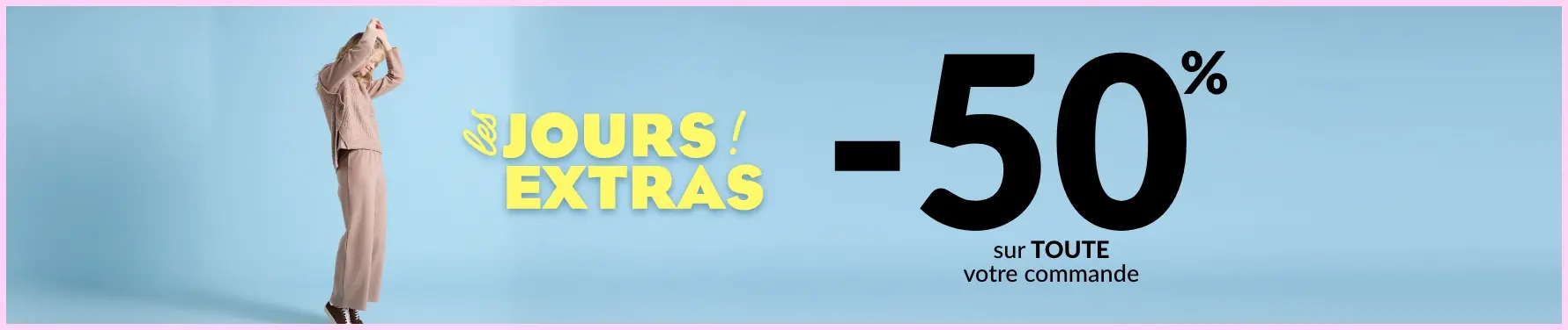 Profitez de -50% sur tous vos articles préférés !