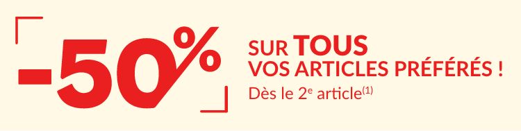 -50% sur TOUS vos articles Préférés !