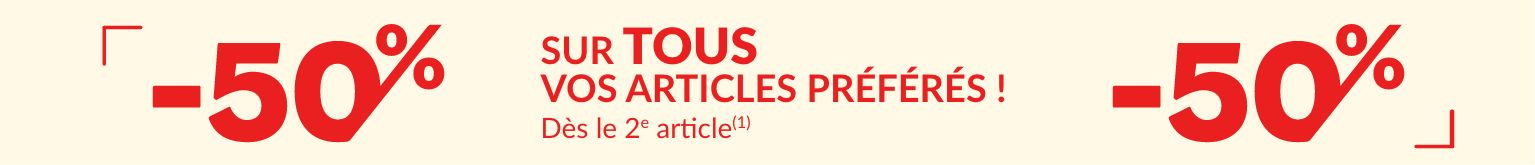 -50% sur TOUS vos articles Préférés !